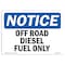 Signmission OSHA Notice Sign, 10" Height, 14" Width, Rigid Plastic, Off Road Diesel Fuel Only Sign, Landscape OS-NS-P-1014-L-16929 - alternate 1